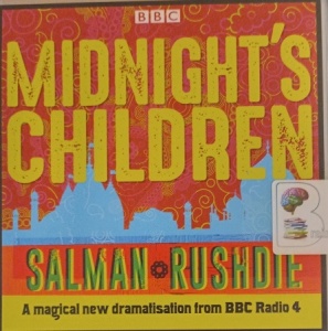 Midnight's Children written by Salman Rushdie performed by Nikesh Patel, Abhin Galeya, Meera Syal and Anneika Rose on Audio CD (Abridged)